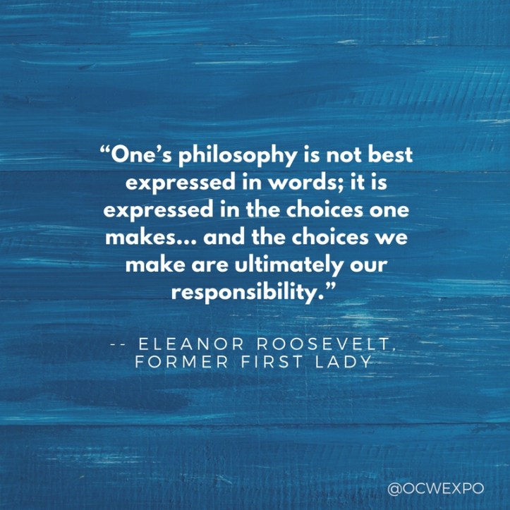 “One’s philosophy is not best expressed in words; it is expressed in the choices one makes… and the choices we make are ultimately our responsibility.”.jpg